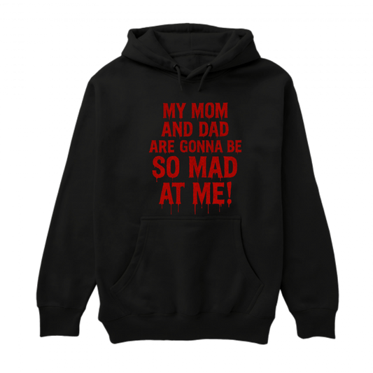 Mad at me hoodie